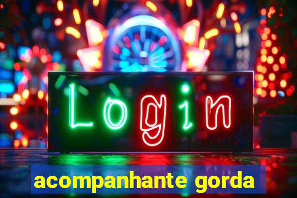 acompanhante gorda